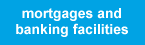 Mortgages and banking facilities